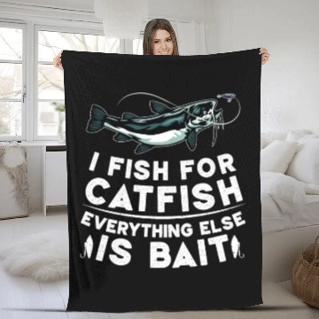 Discover I Fish For Catfish Every Thing Else Is Bait - Fleece Blankets