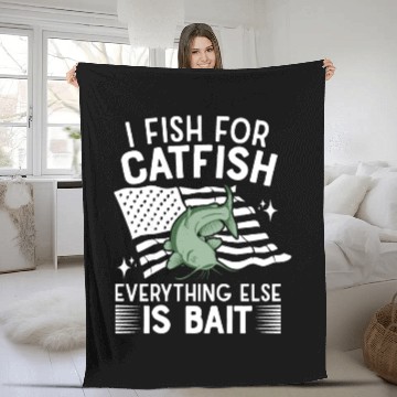 Discover I Fish For Catfish Every Thing Else Is Bait - Fleece Blankets