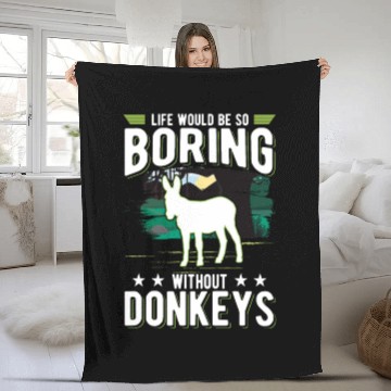Discover Life Would Be So Boring Without Donkey's Donkey Fleece Blankets
