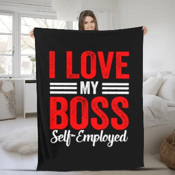 Discover I Love My Boss (Self Employed) Work Self Employed Fleece Blankets