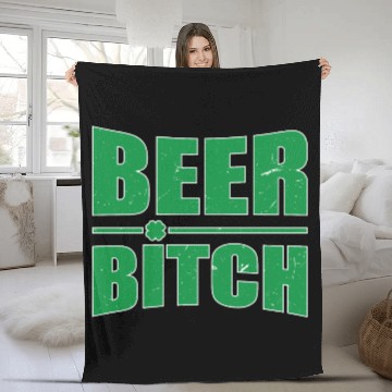 Discover Beer Bitch St. Patrick's Day Beer Drinking Beer Dr Fleece Blankets