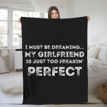 Discover I Must Be Dreaming My Girlfriend is Just Too Freak Fleece Blankets