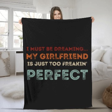 Discover I Must Be Dreaming My Girlfriend is Just Too Freak Fleece Blankets