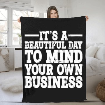 Discover It's A Beautiful Day To Mind Your Own Business 2 Fleece Blankets