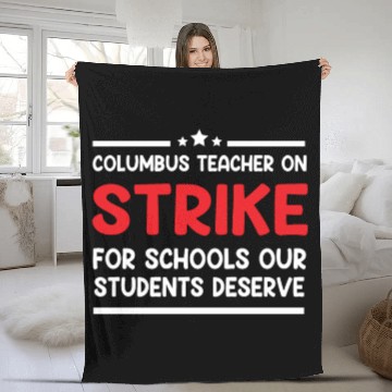 Discover Columbus Teacher On Strike For Schools Our Student Fleece Blankets