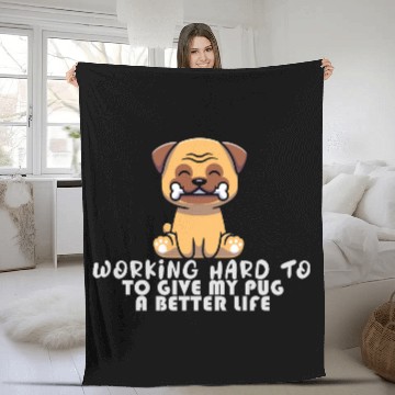 Discover Working Hard To GIve My Pug A Better Life Funny Pu Fleece Blankets