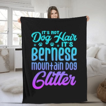 Discover It's Not Dog Hair Its Bernese Mountain Dog Glitter Fleece Blankets