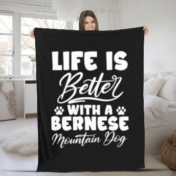 Discover Life Is Better With A Bernese Mountain Dog Fleece Blankets