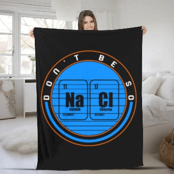 Discover Chemical Element Na Cl Fleece Blankets, Don't Be So Salty