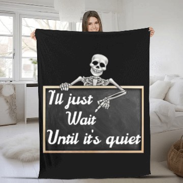 Discover I'll just wait until it's, funny skeleton saying Fleece Blankets