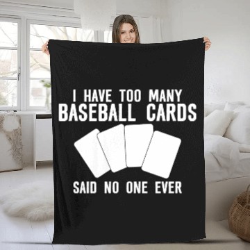 Discover I Have Too Many Baseball Cards - No One Ever Fleece Blankets