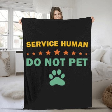 Discover Service Human Do Not Pet Funny Dog Fleece Blankets