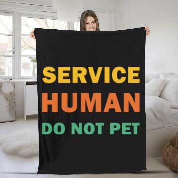 Discover Service Human Do Not Pet Funny Dog Fleece Blankets