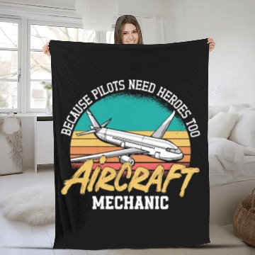Discover Aircraft Mechanic Because Pilots Need Heroes Too Fleece Blankets