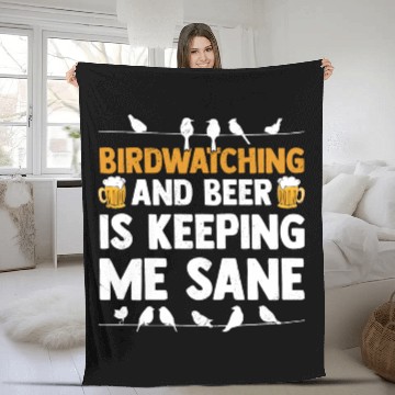 Discover Birdwatching And Beer Is Keeping Me Sane Birding Fleece Blankets
