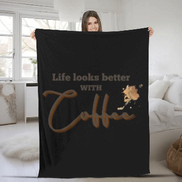 Discover Life Looks Better with coffee Fleece Blankets