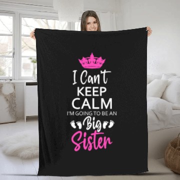 Discover I Can't Keep Calm I'm Going To Be An A Big Sister Fleece Blankets