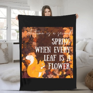Discover Autumn is a second spring when every leaf is a Fleece Blankets
