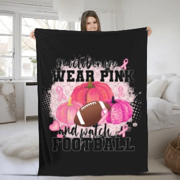 Discover In October wear pink and watch footbal Fleece Blankets