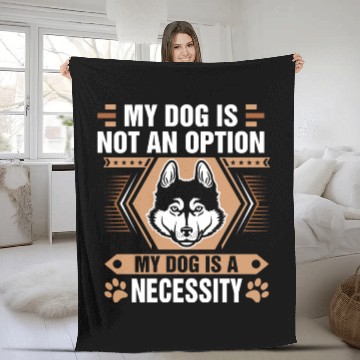 Discover Dog Is Not Option My Dog Is Necessity Husky Fleece Blankets