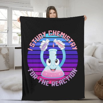 Discover I Study Chemistry For The Reaction Fleece Blankets