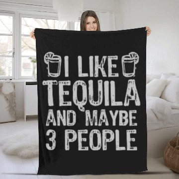 Discover I Like Tequila And Maybe 3 People Liqour Gift Fleece Blankets