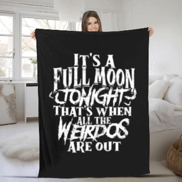 Discover It's a full moon tonight. That's when all the Fleece Blankets