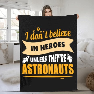 Discover I believe in heroes when they are astronauts Fleece Blankets
