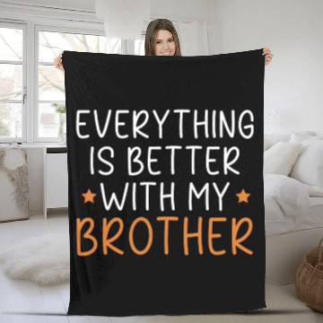 Discover Everything Is Better With My Brother Brotherhood Fleece Blankets
