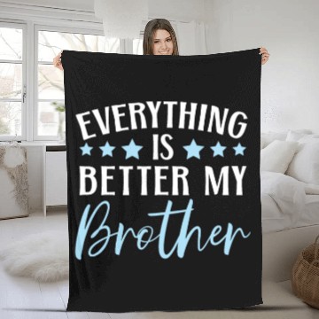 Discover Everything Is Better With My Brother Brotherhood Fleece Blankets