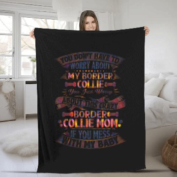 Discover You Don'T Have To Worry About My Border Collie Fleece Blankets