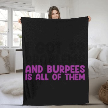 Discover I Got 99 Problems And Burpees Is All Of Them Fleece Blankets