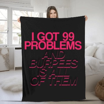 Discover I Got 99 Problems And Burpees Is All Of Them 2 Fleece Blankets