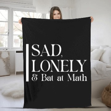 Discover Sad Lonely And Bad At Math, Funny styles, Fleece Blankets