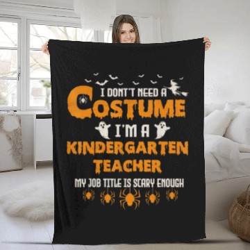 Discover I Don't Need A Costume I'm A Kindergarten Teacher Fleece Blankets