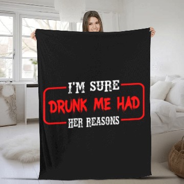 Discover I'm Sure Drunk Me Had Her Reasons 23 Fleece Blankets