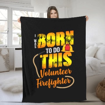 Discover Firefighting Volunteer Born To Do This Fleece Blankets