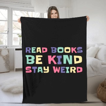 Discover Read Books Be Kind Stay Weird Fleece Blankets