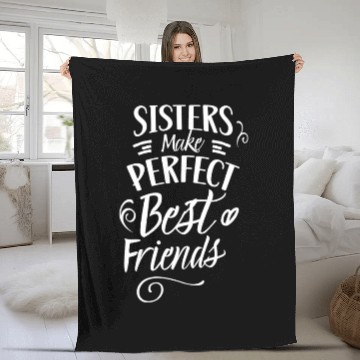 Discover Sisters Make Perfect Best Friends Sister Friend Fleece Blankets