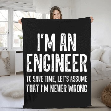 Discover I m an Engineer To Save Time Let s Assume I m Neve Fleece Blankets