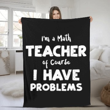 Discover I'm a Math Teacher of Course I H... Fleece Blankets