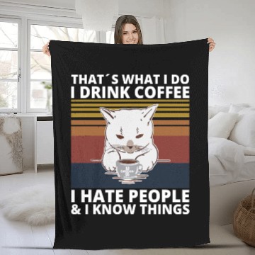 Discover That s What I Do I Drink Coffee I Hate People And Fleece Blankets