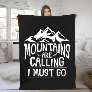 Discover The Mountains Call I Must Go Hiking Mountaineering Fleece Blankets