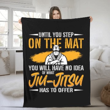 Discover Jiu Jitsu Until You Step On The Mat Fight Fighter Fleece Blankets
