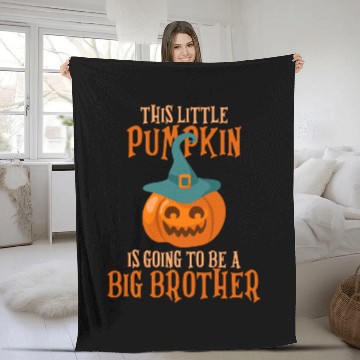 Discover Little Pumpkin Is Going To Be A Big Brother Hallow Fleece Blankets