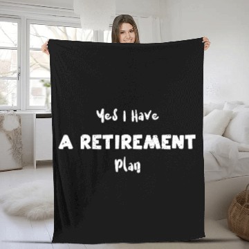 Discover Yes I Have A Retirement Plan Fleece Blankets