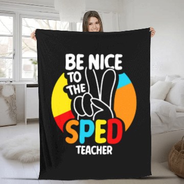 Discover Be Nice To The Sped Teacher Special Education Cute Fleece Blankets