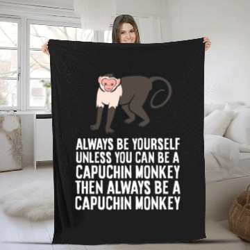 Discover Always Be Yourself Unless You Can Be A Capuchin Fleece Blankets