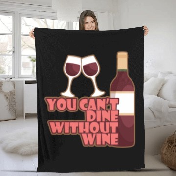 Discover You Cant Dine Without Wine Alcohol Fleece Blankets