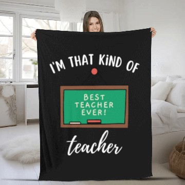 Discover I'm that kind of teacher - Best teacher ever Fleece Blankets